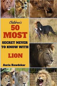 50 Most Secret Never To Know With Lion