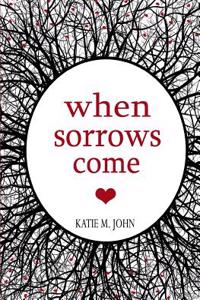 When Sorrows Come