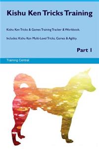 Kishu Ken Tricks Training Kishu Ken Tricks & Games Training Tracker & Workbook. Includes: Kishu Ken Multi-Level Tricks, Games & Agility. Part 1