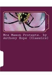 Mrs Maxon Protests. by Anthony Hope (Classics)