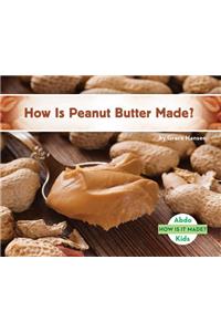 How Is Peanut Butter Made?