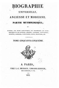 Biographie Universelle, Ancienne et Moderne, Partie Mythologique - Tome 55