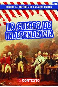 La Guerra de Independencia (the American Revolution)