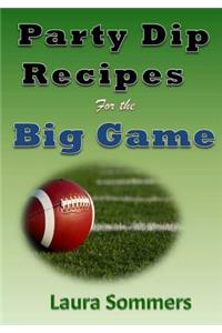 Party Dip Recipes for the Big Game!
