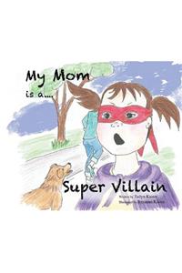 My Mom is a Super Villain