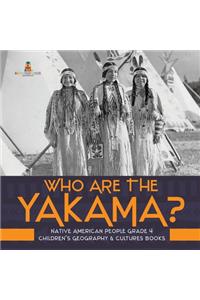 Who Are the Yakama? Native American People Grade 4 Children's Geography & Cultures Books