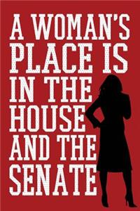 A Woman's Place Is In The House And The Senate