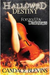 Hallowed Destiny -- Forged by Darkness