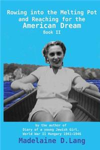 Rowing into the Melting Pot and Reaching for the American Dream, Book II