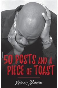 50 Posts and a Piece of Toast