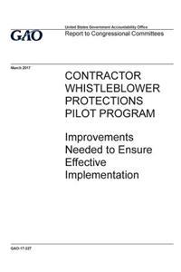 Contractor whistleblower protections pilot program, improvements needed to ensure effective implementation