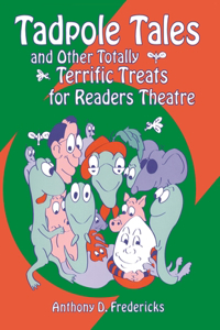 Tadpole Tales and Other Totally Terrific Treats for Readers Theatre