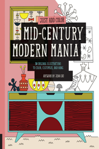 Mid-Century Modern Mania: 30 Original Illustrations to Color, Customize, and Hang: 30 Original Illustrations to Color, Customize, and Hang