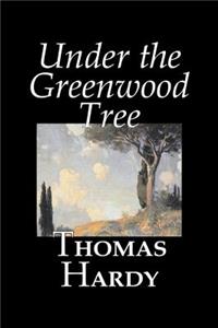 Under the Greenwood Tree by Thomas Hardy, Fiction, Classics