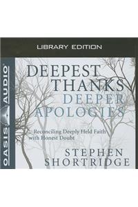 Deepest Thanks, Deeper Apologies (Library Edition)