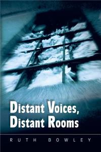 Distant Voices, Distant Rooms