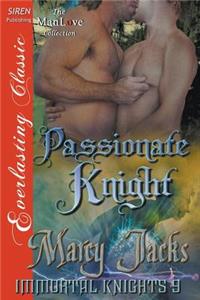 Passionate Knight [Immortal Knights 9] (Siren Publishing Everlasting Classic Manlove)