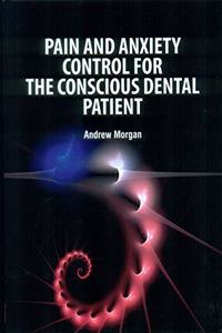PAIN AND ANXIETY CONTROL FOR THE CONSCIOUS DENTAL PATIENT (HB 2021)