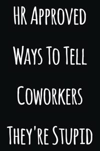 HR Approved Ways To Tell Coworkers They're Stupid