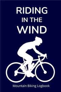 Riding in the Wind: Mountain Biking Logbook for Men and Women who Cycle