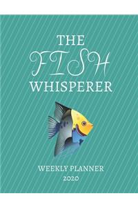 The Fish Whisperer Weekly Planner 2020