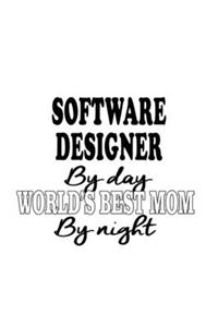 Software Designer By Day World's Best Mom By Night