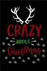 Crazy About Christmas: Blank Lined Journal Notebook: For Writing Notes or Journaling and best gift for christmas lists, planning, menus, gifts, and more