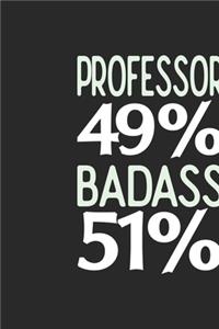 Professor 49 % BADASS 51 %