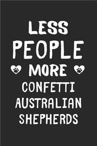 Less People More Confetti Australian Shepherds