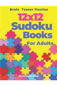 Brain Teaser Puzzles - 12x12 Sudoku Books For Adults