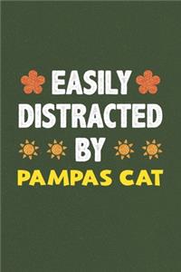 Easily Distracted By Pampas Cat