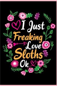 I Just Freaking Love Sloths Ok