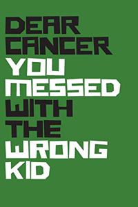 Dear Cancer You Messed With The Wrong Kid