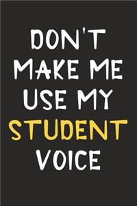 Don't Make Me Use My Student Voice