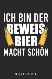 Ich Bin Der Beweis Bier Macht Schön