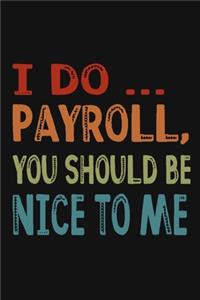 I Do Payroll, You Should Be Nice To Me