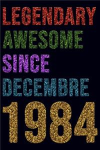 Legendary Since December 1984 Notebook Birthday Gift