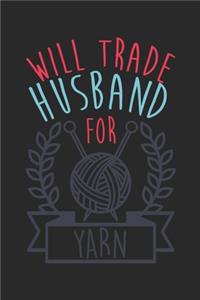 Will Trade Husband For Yarn Funny Knitting
