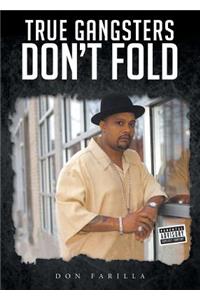 True Gangsters Don't Fold