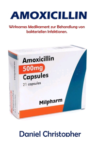 Amoxicillin: Wirksames Medikament zur Behandlung von bakteriellen Infektionen.