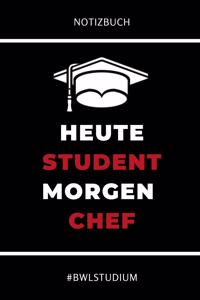 Notizbuch Heute Student Morgen Chef #bwlstudium