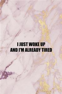 I Just Woke Up And I'm Already Tired