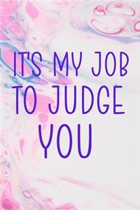 It's My Job To Judge You