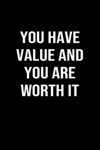 You Have Value And You Are Worth It: A softcover blank lined journal to jot down ideas, memories, goals, and anything else that comes to mind.