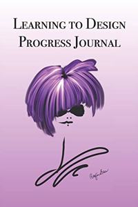 Learning to Design Progress Journal