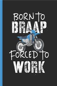 Born To Braap Forced To Work