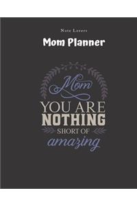 Mom - You Are Nothing Short Of Amazing - Mom Planner