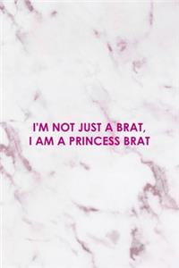 I'm Not Just A Brat, I Am A Princess Brat