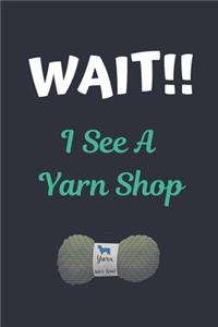 WAIT!! I See A Yarn Shop
