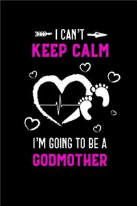 I Can't Keep Calm I'm Going To Be A Godmother